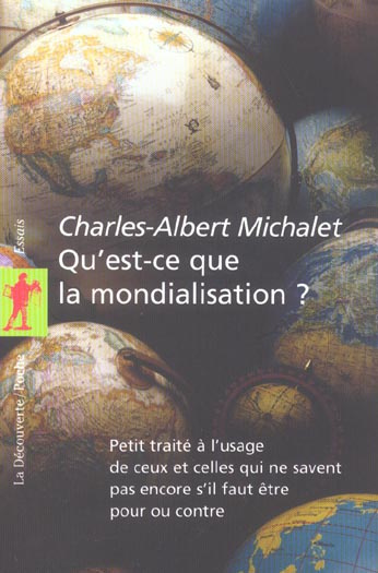 Qu'est-ce que la mondialisation ? Petit traité à l'usage de ceux et celles qui ne savent pas encore