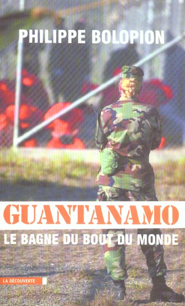 Guantanamo. Le bagne du bout du monde