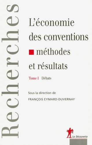 L'économie des conventions, méthodes et résultats. Tome 1, Débats