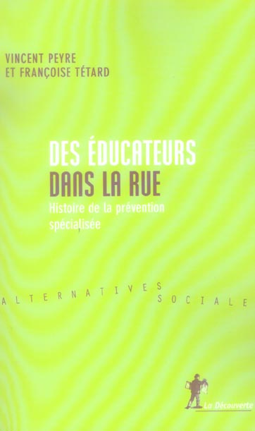 Des éducateurs dans la rue. Histoire de la prévention spécialisée