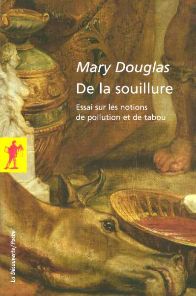 De la souillure. Essais sur les notions de pollution et de tabou
