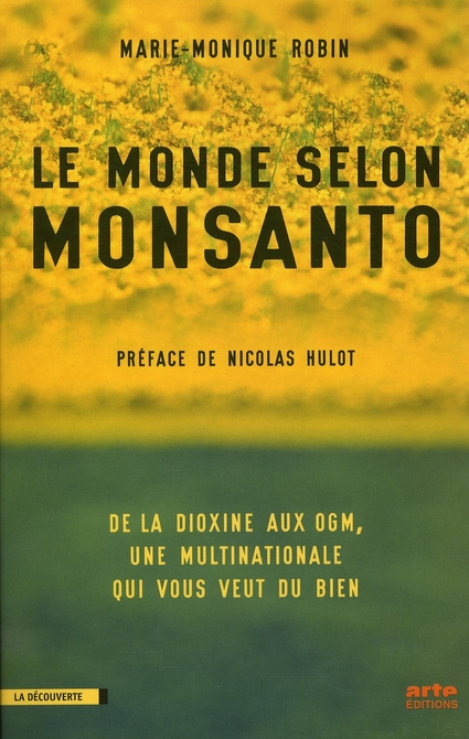 Le monde selon Monsanto. De la dioxine aux OGM, une multinationale qui vous veut du bien