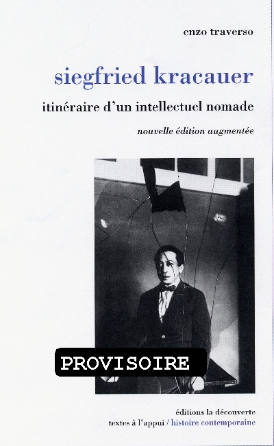 Siegfried Kracauer. Itinéraire d'un intellectuel nomade, Edition revue et augmentée