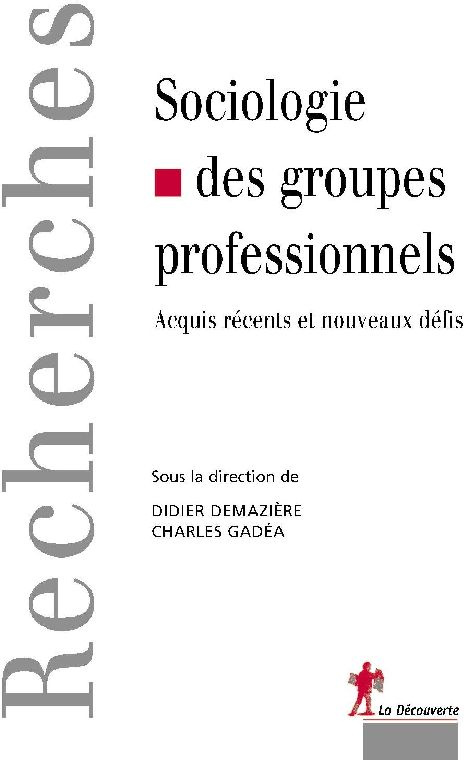 Sociologie des groupes professionnels. Acquis récents et nouveaux défis