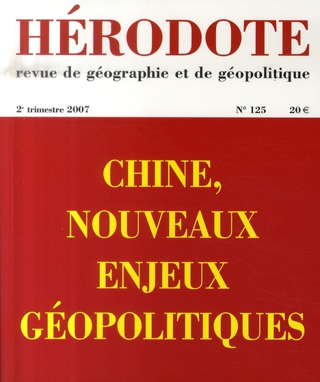 Hérodote N° 125, 2e trimestre 2007 : Chine, nouveaux enjeux géopolitiques