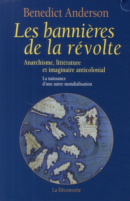 Les bannières de la révolte. Anarchisme, littérature et imaginaire anticolonial ; la naissance d'une