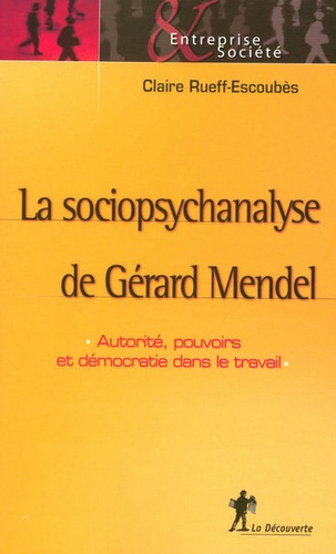 La sociopsychanalyse de Gérard Mendel. Autorité, pouvoirs et démocratie dans le travail