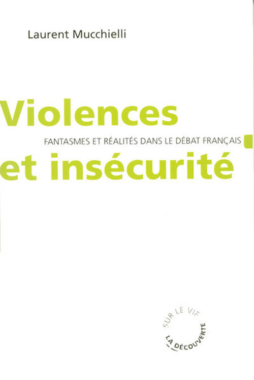 Violences et insécurité fantasmes et réalités dans le débat français