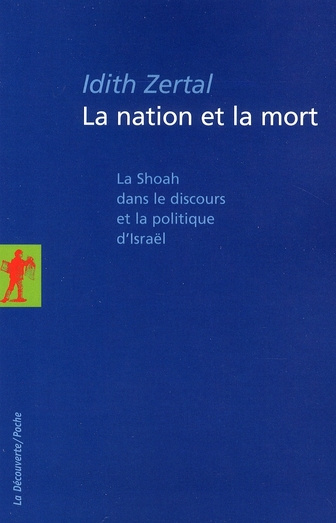 La nation et la mort. La Shoah dans le discours et la politique d'Israël