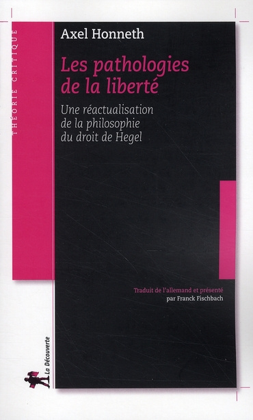 Les pathologies de la liberté. Une réactualisation de la philosophie du droit de Hegel