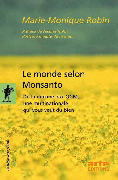Le monde selon Monsanto. De la dioxine aux OGM, une multinationale qui vous veut du bien