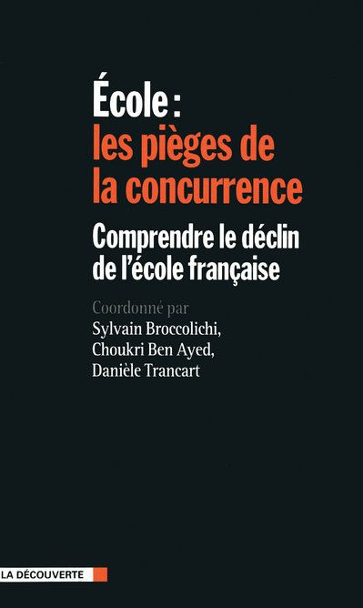 Ecole : les pièges de la concurrence. Comprendre le déclin de l'école française