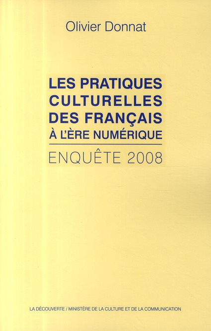 Les pratiques culturelles des français à l'ère numérique. Enquête 2008