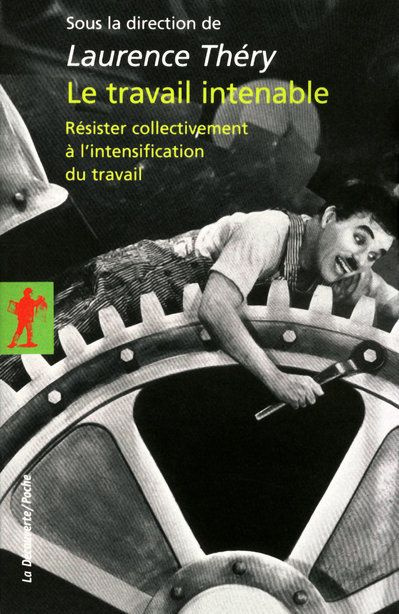 Le travail intenable. Résister collectivement à l'intensification du travail