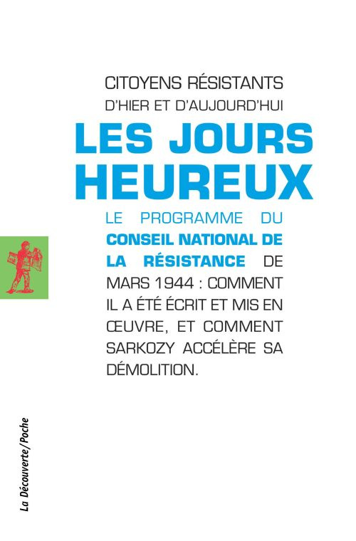 Les jours heureux. Le programme du Conseil National de la Résistance de mars 1944 : Comment il a été