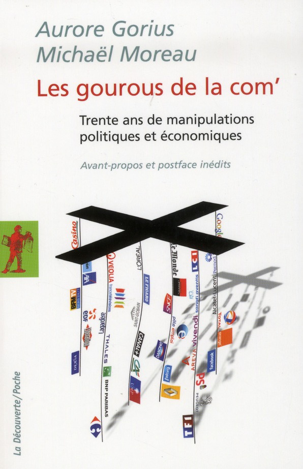 Les gourous de la com'. Trente ans de manipulations politiques et économiques