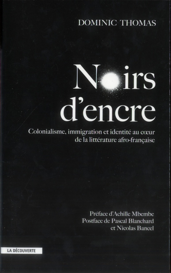 Noirs d'encre. Colonialisme, immigration et identité au coeur de la littérature afro-française