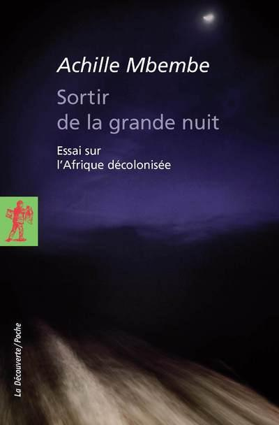 Sortir de la grande nuit. Essai sur l'Afrique décolonisée, suivi d'un entretien avec l'auteur