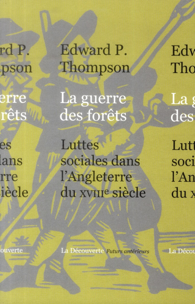 La guerre des forêts. Luttes sociales dans l'Angleterre du XVIIIe siècle