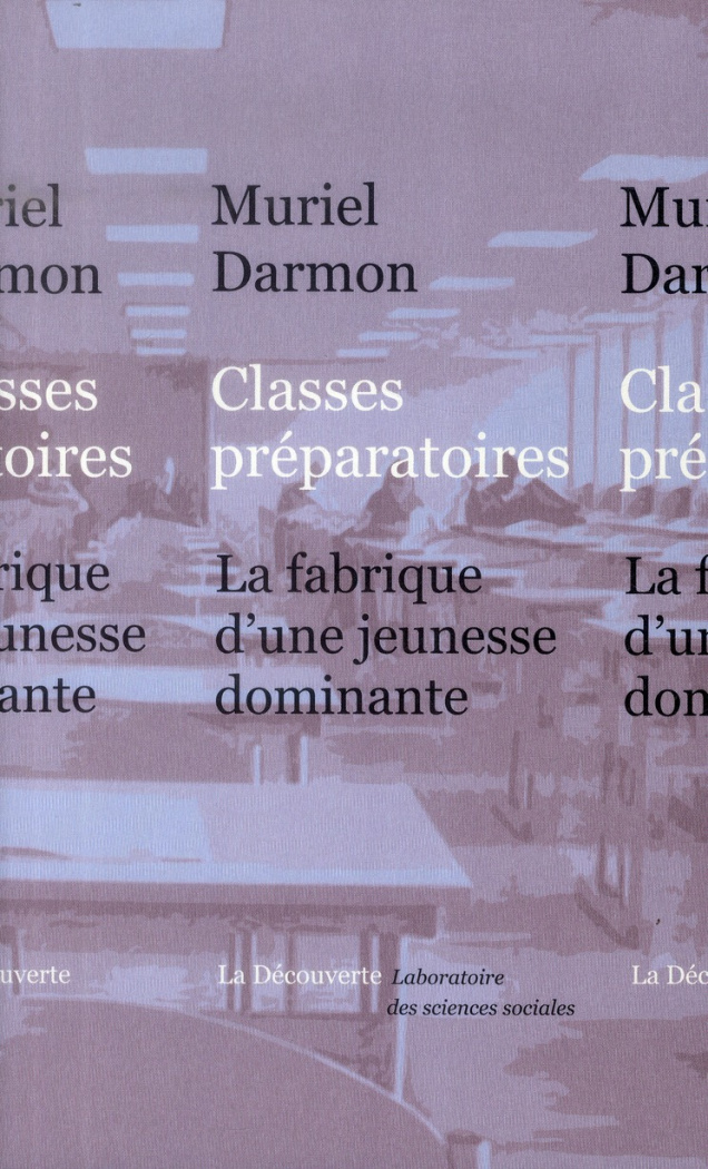 Classes préparatoires. La fabrique d'une jeunesse dominante