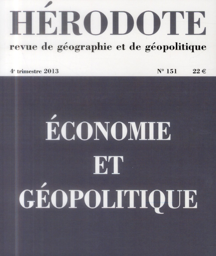 Hérodote N° 151, 4e trimestre 2013 : Economie et géopolitique