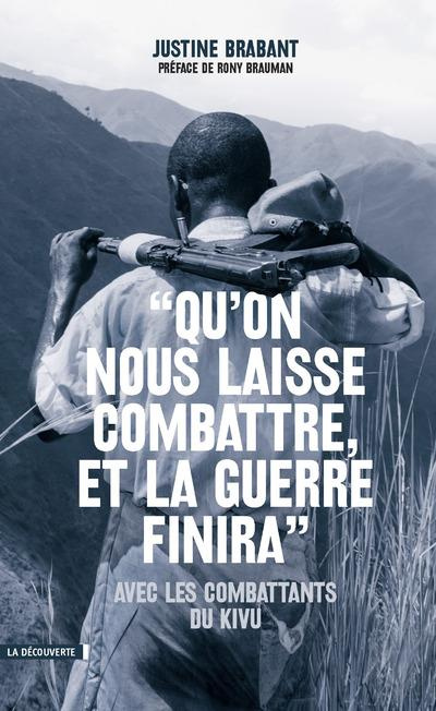 Qu'on nous laisse combattre, et la guerre finira. Avec les combattants du Kivu