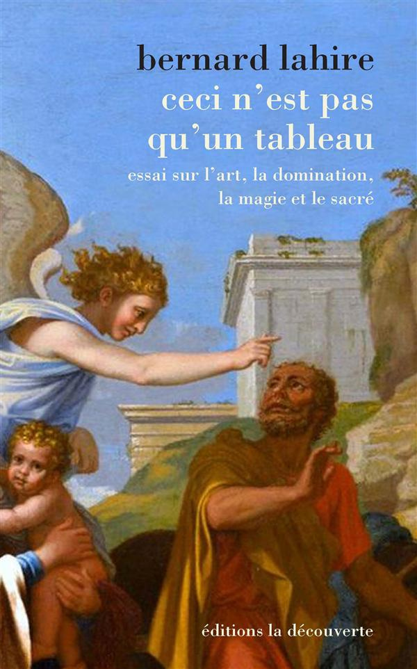 Ceci n'est pas qu'un tableau. Essai sur l'art, la domination, la magie et le sacré