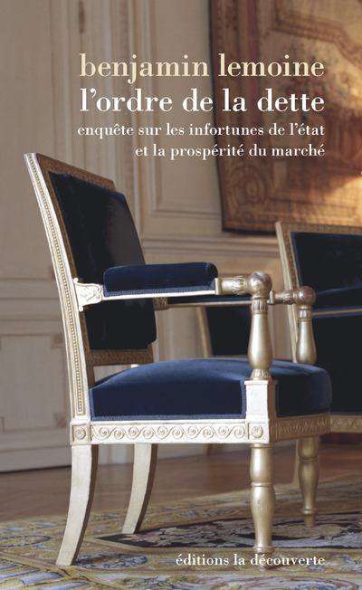 L'ordre de la dette. Les infortunes de l'Etat et la prosperité du marché