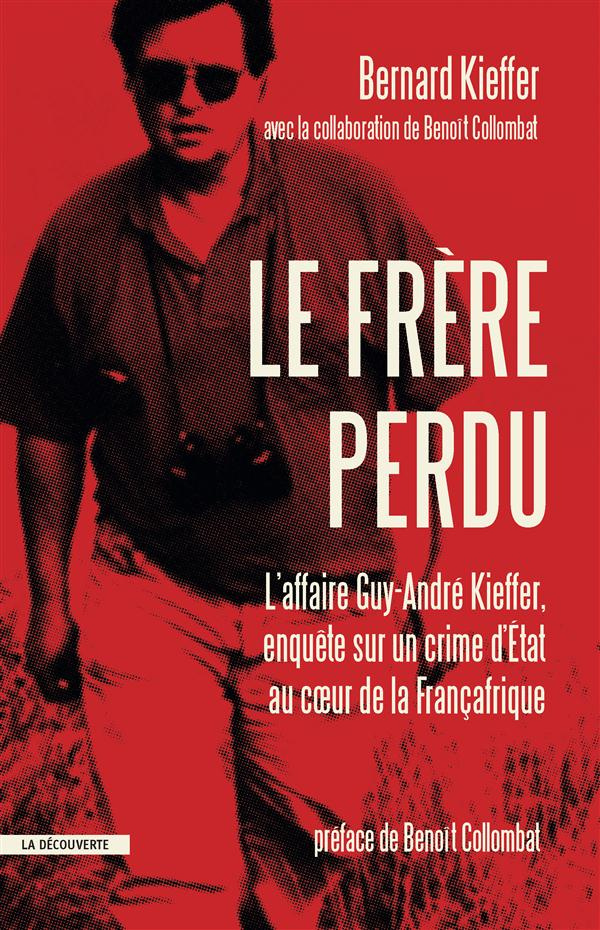 Le frère perdu. L'affaire Kieffer : un crime d'Etat au coeur de la Françafrique
