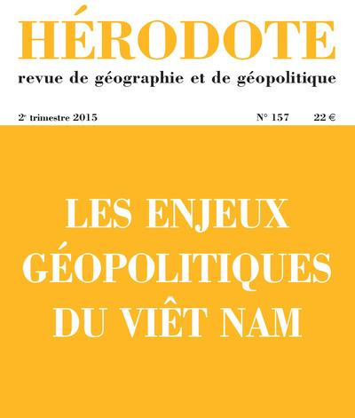 Hérodote N° 157, 2e trimestre 2015 : Les enjeux géopolitiques du Viêt Nam