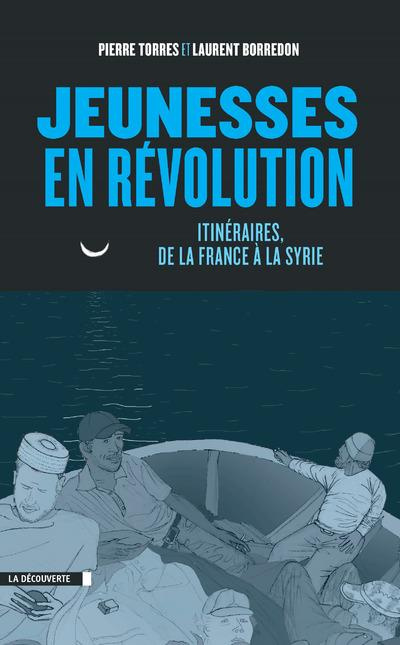 Jeunesses en révolution. Itinéraires, de la France à la Syrie
