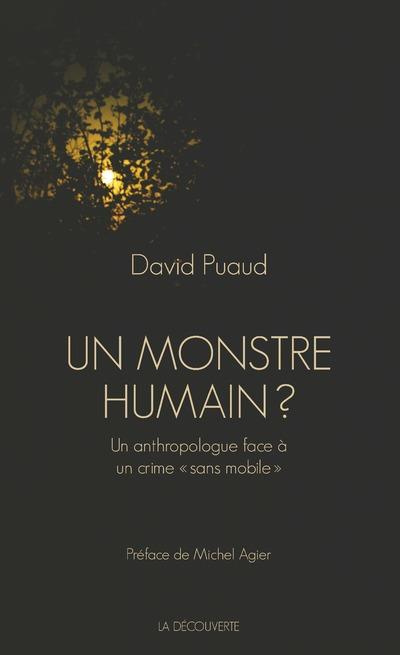 Un monstre humain ? Un anthropologue face à un crime "sans mobile"