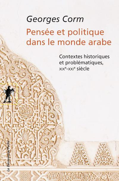 Pensée et politique dans le monde arabe. Contextes historiques et problématiques, XIXe-XXIe siècle