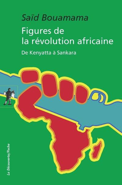Figures de la révolution africaine. De Kenyatta à Sankara