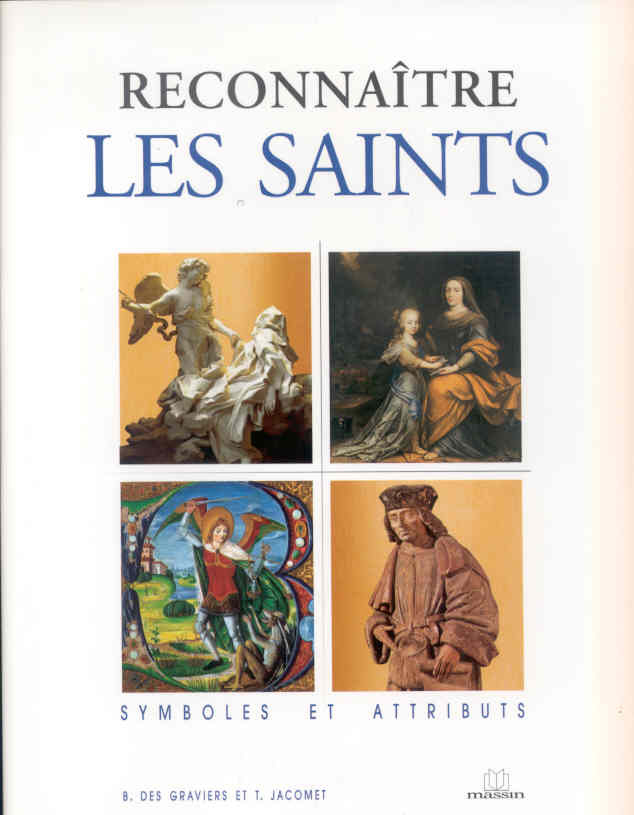 Reconnaitre les saints. Symboles et attributs