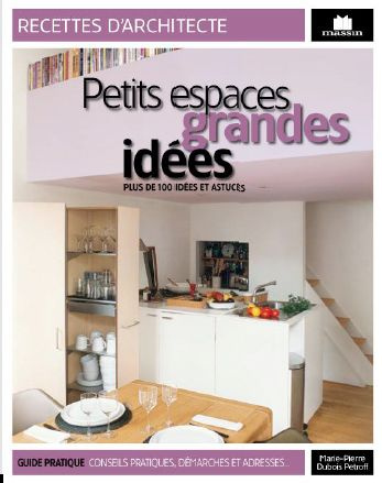 Petits espaces et grandes idées. Près de 100 réalisations