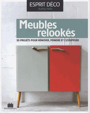 Meubles relookés. 30 projets pour rénover, peindre et customer