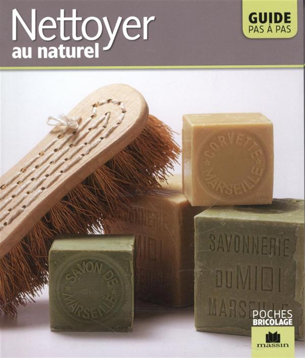 Nettoyer au naturel. Guide pas à pas