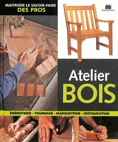 Atelier bois. Ebénisterie, tournage, marqueterie, restauration
