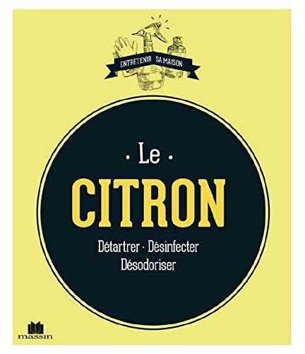 Le citron. Détartrer - Désinfecter - Désodoriser