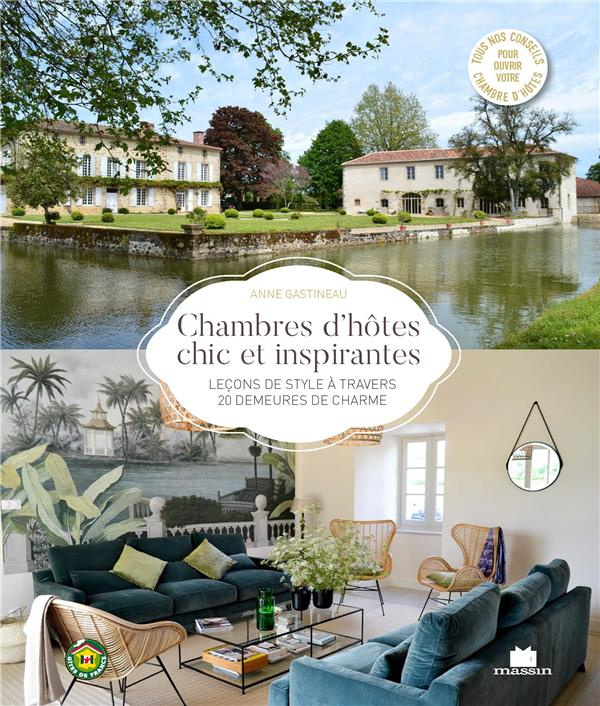 Chambres d'hôtes chic et inspirantes. Leçons de style à travers 20 demeures de charme