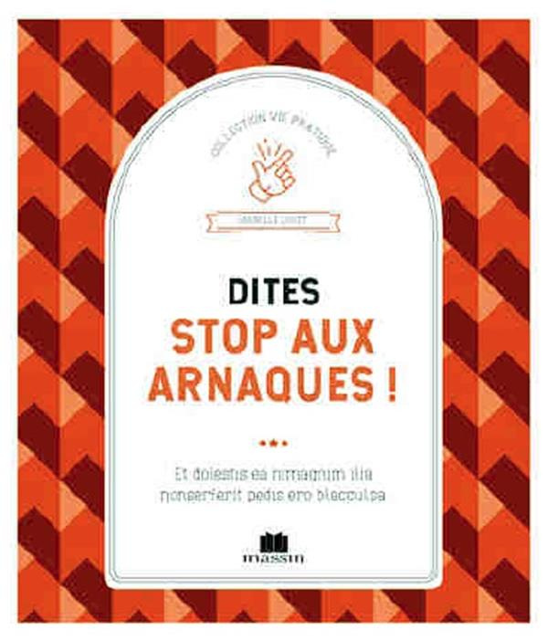 Stop aux arnaques ! Apprendre à déjouer les pièges du quotidien & à faire valoir ses droits