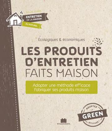 Les produits d'entretien faits maison. Récurer - Désinfecter - Parfumer