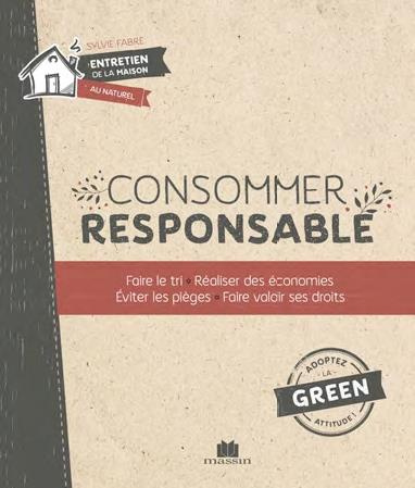 La bible de la consommation responsable. Savoir ce que l'on achète, réaliser des économies, éviter l