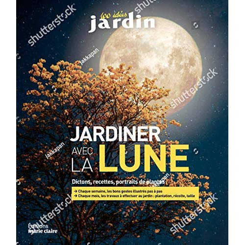 Tout réussir au jardin avec la lune. 40 plantes inratables, Edition 2020