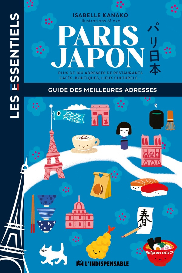 Paris Japon. Plus de 100 adresses de restaurants, cafés, boutiques, lieux culturels...