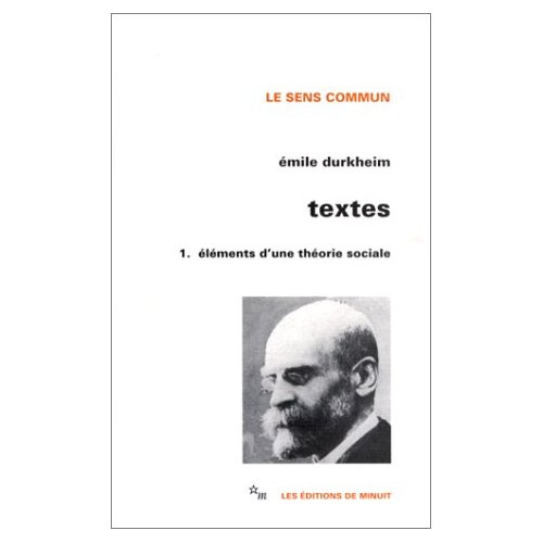 Textes. Volume 1, Eléments d'une théorie sociale