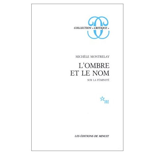 L'ombre et le nom. Essai sur la féminité