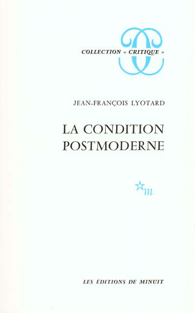 LA CONDITION POSTMODERNE. Rapport sur le savoir