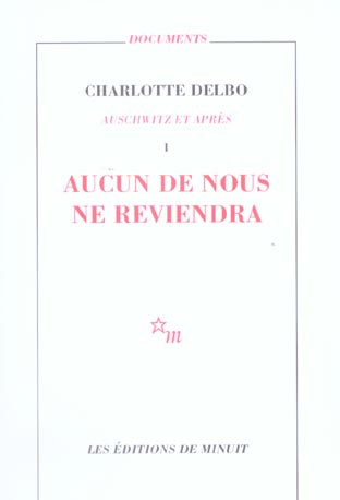 Auschwitz et après. Tome 1, Aucun de nous ne reviendra